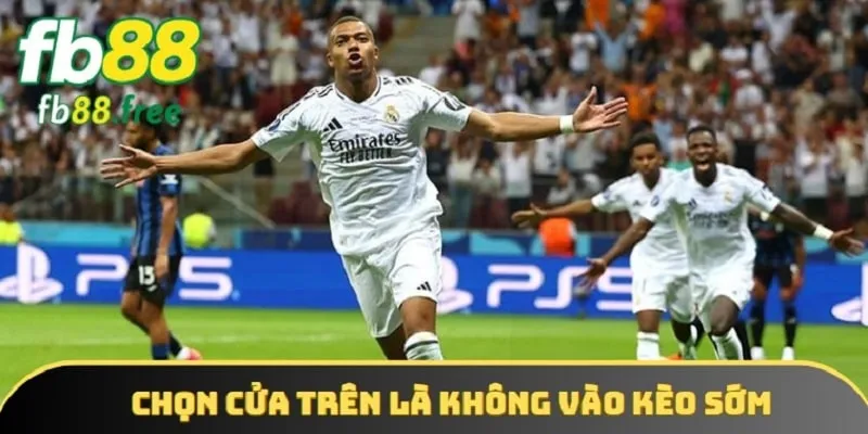 Nếu lựa chọn cửa trên thì bạn không nên vào kèo sớm